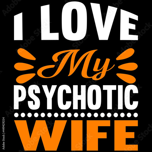 i love my psychotic wife
