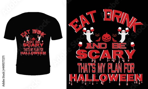 Eat drink and be scary that's my plan for Halloween t shirt design template. Halloween party t shirt design. typography, quote, vector, illustration, Halloween t shirt design. Halloween day t shirt.