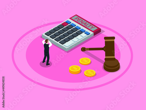 Penalty vector concept. Stressed businessman looking at calculator with Penalty text while standing with coins and justice gavel