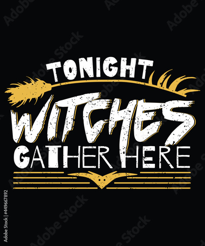 Tonight witches gather here text typography t-shirt design. Halloween T-shirt design vector file. 