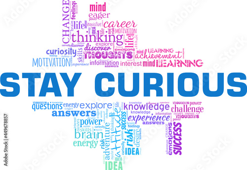 Stay curious vector illustration word cloud isolated on a white background.