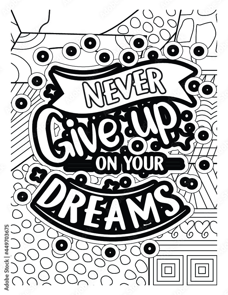 Never give up on your dreams coloring page . Motivational quotes coloring page.