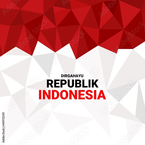 Happy Indonesian independence day, Dirgahayu Republik Indonesia which means (Long live the Republic of Indonesia), with an abstract flag background. vector illustration.