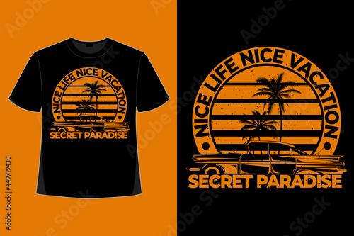 T-shirt design of nice life vacation secret paradise car style retro vintage illustration