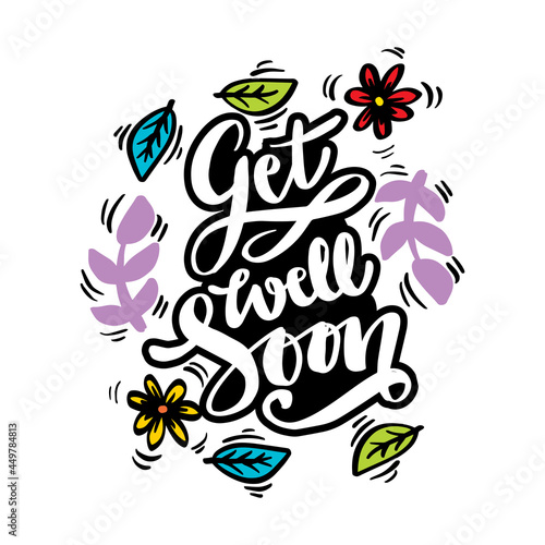 Hand lettering Get well soon card decorated with hand drawn floral.