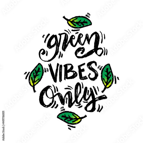 Green vibes only  hand lettering. Slogan concept.