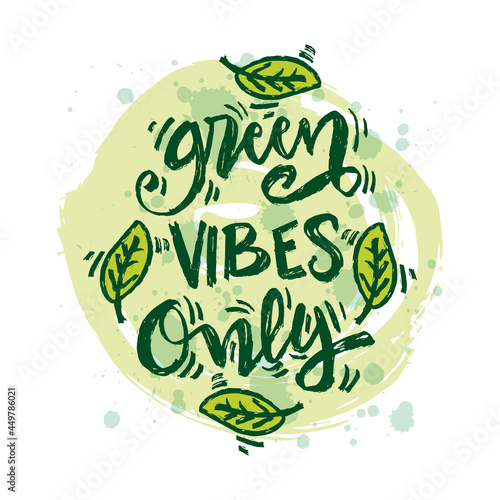 Green vibes only  hand lettering. Slogan concept.