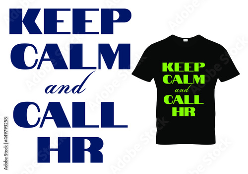 Keep Calm and Call HR T shirt