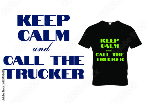 Keep Calm and Call The Trucker T shirt