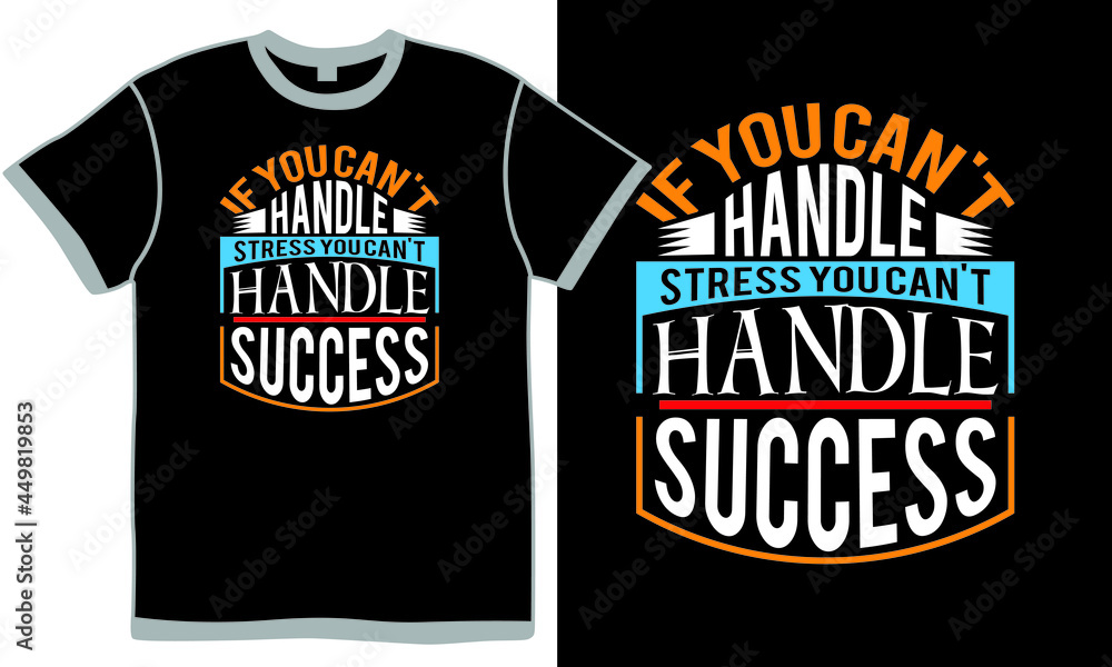if you can't handle stress then you won't manage success t shirt design isolated inscription sample, handle stress quotes vintage illustration