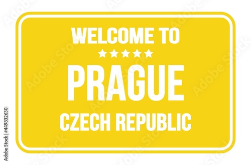 WELCOME TO PRAGUE - CZECH REPUBLIC, words written on yellow street sign stamp