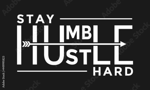 Stay humble hustle hard, Strong, Slogan Vector Design