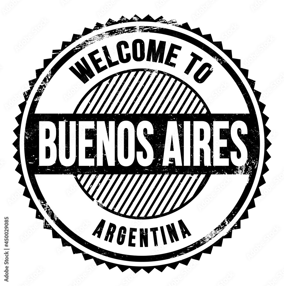 WELCOME TO BUENOS AIRES - ARGENTINA, words written on black stamp WELCOME TO BUENOS AIRES - ARGENTINA, words written on black stamp