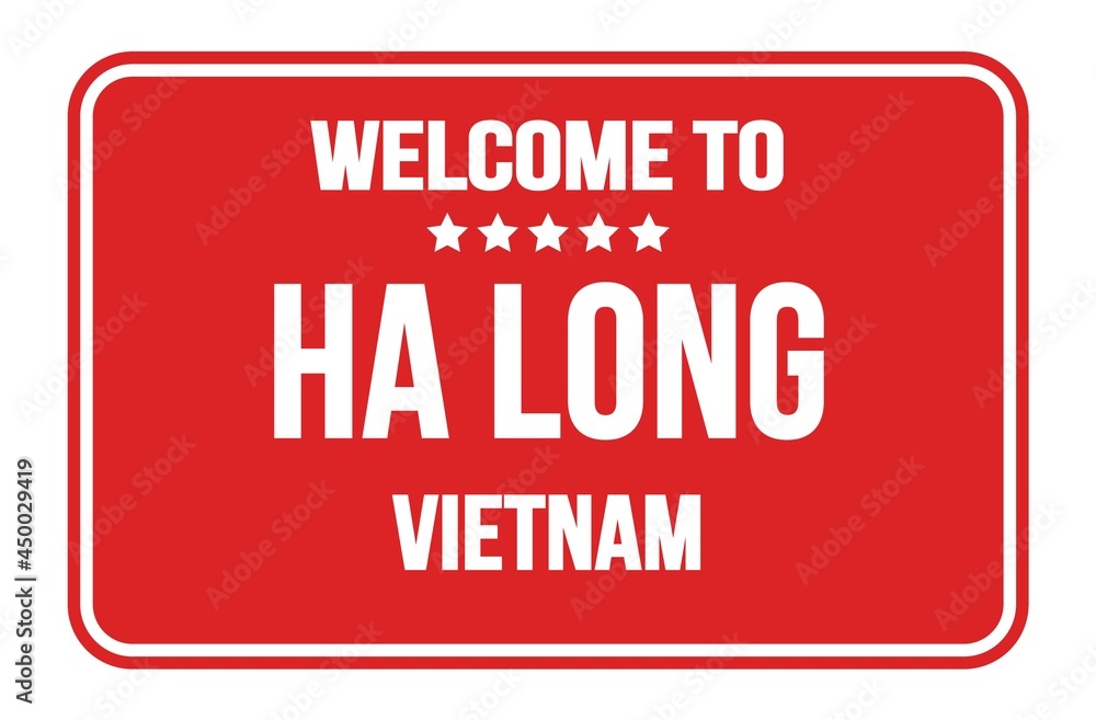 WELCOME TO HA LONG - VIETNAM, words written on red street sign stamp WELCOME TO HA LONG - VIETNAM, words written on red street sign stamp