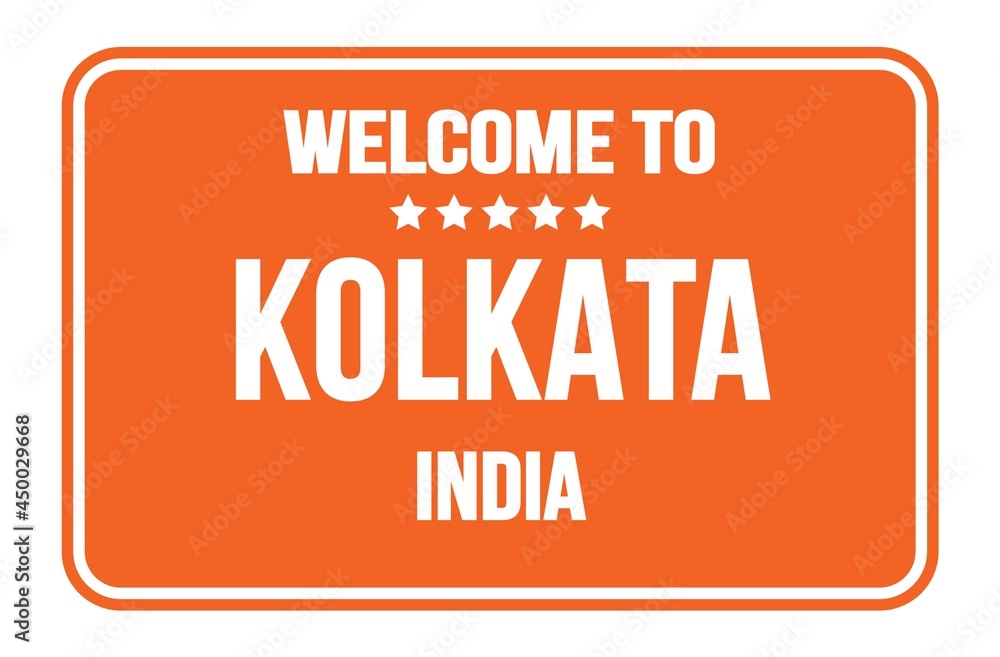 WELCOME TO KOLKATA - INDIA, words written on orange street sign stamp WELCOME TO KOLKATA - INDIA, words written on orange street sign stamp