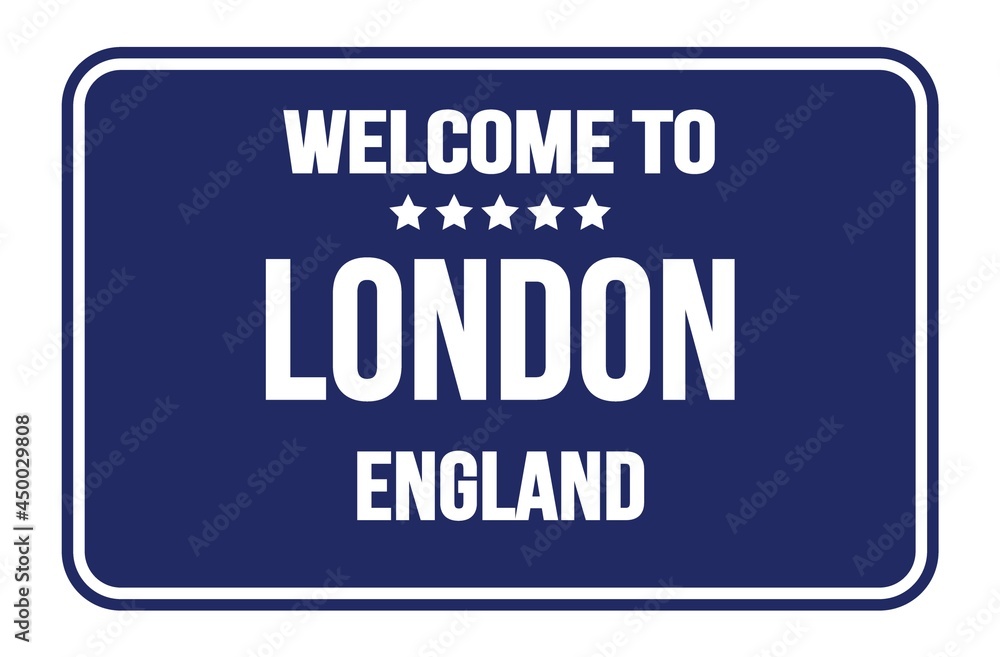 WELCOME TO LONDON - ENGLAND, words written on blue street sign stamp WELCOME TO LONDON - ENGLAND, words written on blue street sign stamp