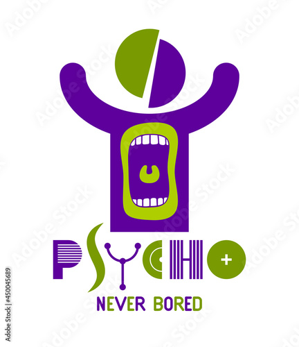 Psycho never bored funny vector cartoon logo or poster with weird expression man icon and screaming mouth, t shirt print or social media picture.