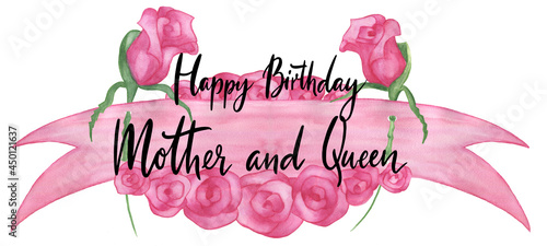 Handwritten text Happy birthday Mother and Queen. Watercolor pink flag with roses. Religious symbol of the Blessed Virgin Maria. Isolated on white background