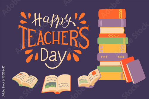 Happy Teacher's Day. Stack of books with open books  with hand drawn lettering. 