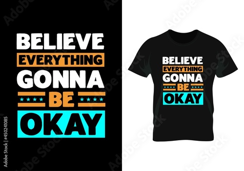   believe everything gonna be okey motivational quotas  t-shirt design