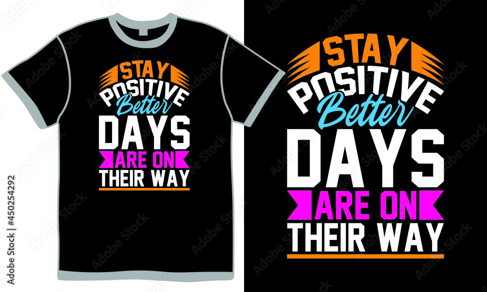 stay positive better days are on their way, feeling better lifestyle design, better days quotes isolated vintage lettering design concept stay positive better days are on their way, feeling better lifestyle design, better days quotes isolated vintage lettering design concept