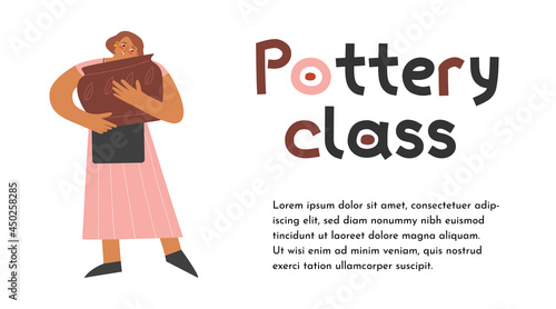 Vector flat concept about workshop. Young adult Caucasian woman stays and holds ceramic pot. Text Pottery Class and copy space. Girl visits sculpture session, it's her creative hobby and art therapy