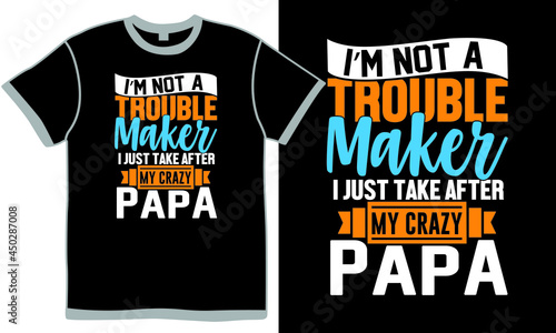 Bild auf Leinwand i’m not a trouble maker i just take after my crazy papa, great papa, amazing pap