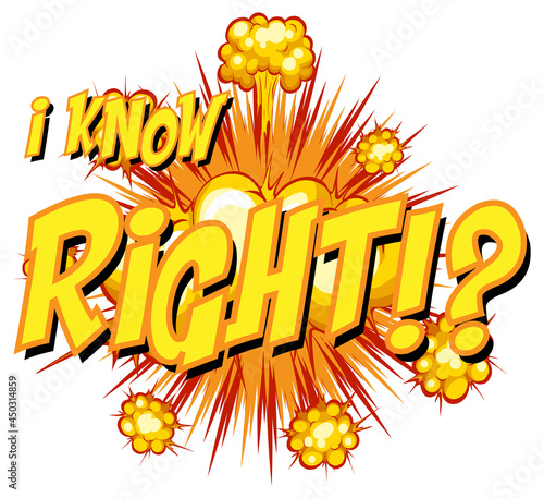 Comic speech bubble with I know right text