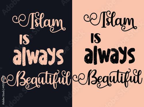 Islam is always beautiful vector t-shirt design