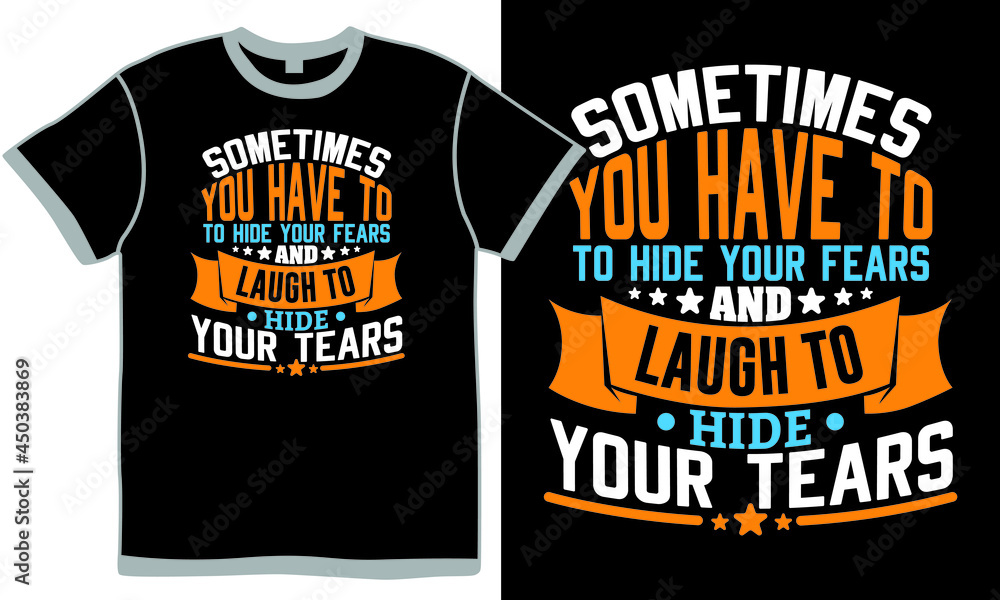 sometimes you have to smile to hide your fears and laugh to hide your tears, swim against the current, to go against the system, individual freedom inspirational words clothing design sometimes you have to smile to hide your fears and laugh to hide your tears, swim against the current, to go against the system, individual freedom inspirational words clothing design