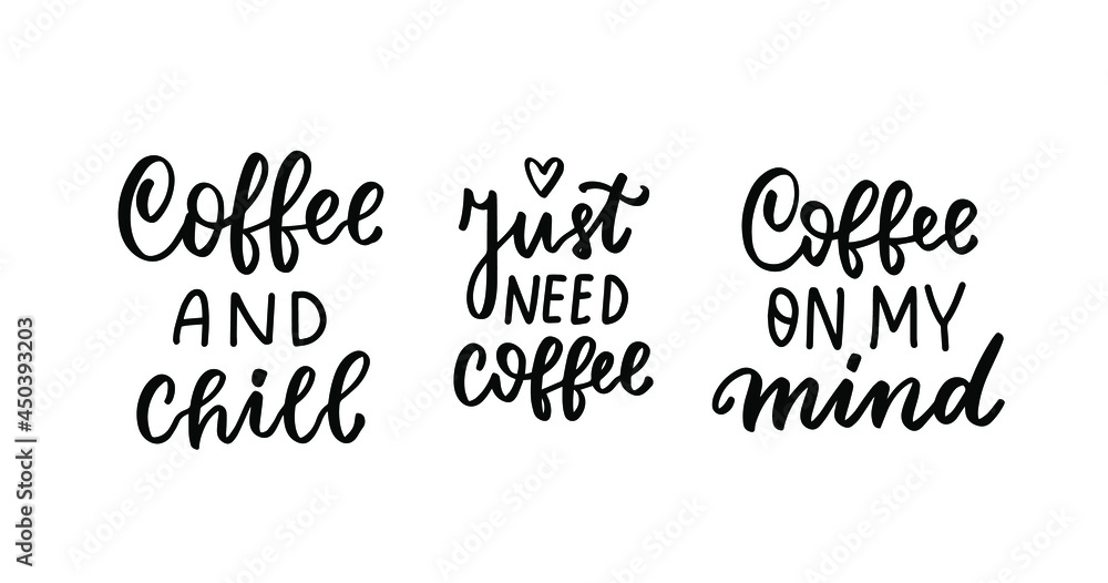Coffee and chill. Coffe on my mind. Funny coffee quotes set. Hand lettering overlay. Brush calligraphy design vector element. Coffee phrases text background, greeting card design.