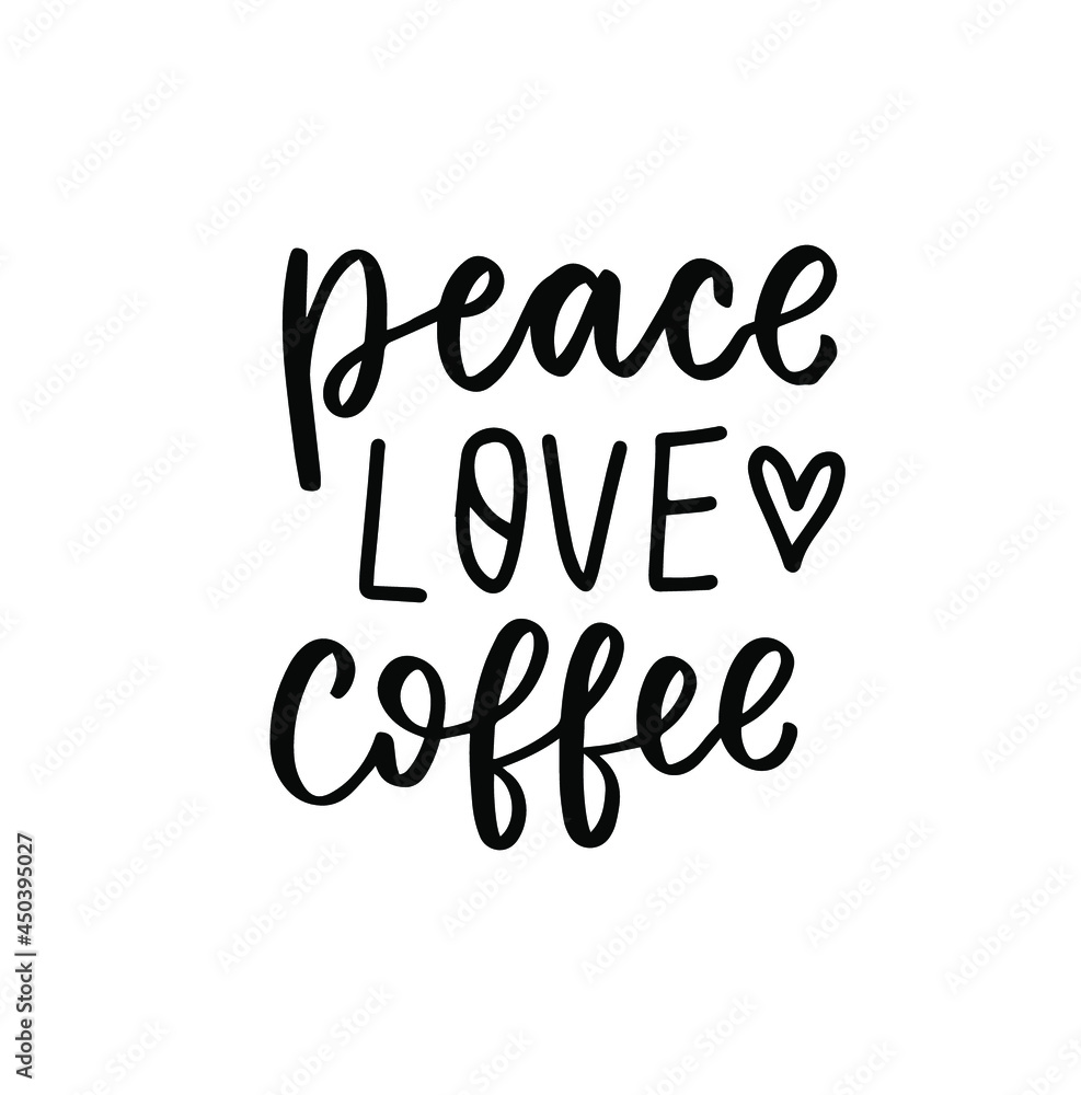 Peace, love, coffee quote. Hand lettering overlay. Brush calligraphy design vector element. Coffee phrases text background, greeting card design.