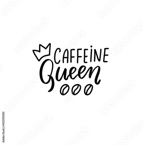 Caffeine queen quote. Hand lettering overlay. Brush calligraphy design vector element. Coffee phrases text background, greeting card design.