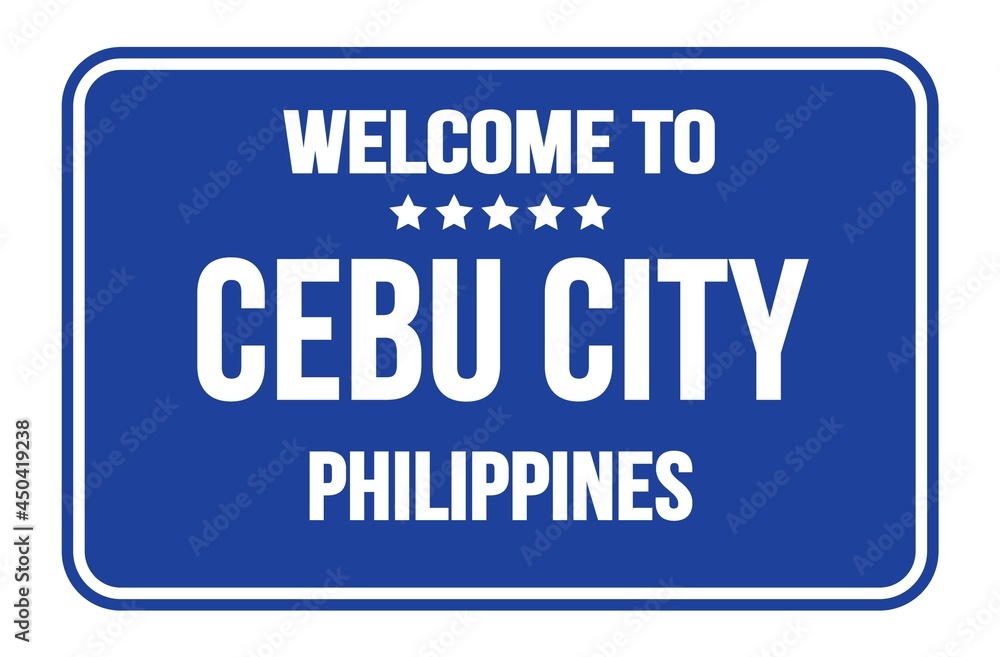 WELCOME TO CEBU CITY - PHILIPPINES, words written on blue street sign stamp WELCOME TO CEBU CITY - PHILIPPINES, words written on blue street sign stamp