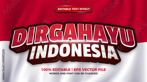 Dirgahayu Indonesian 3d editable text effect for Indonesia Independence day on red and white flag 3d