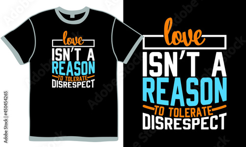 love isn't a reason to tolerate disrespect t shirt design concept design, disrespect love quotes summertime, tolerate quotes