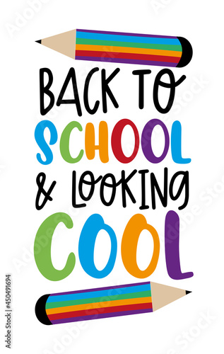 Back to school and looking cool- funny slogan and pencils. Good for T shirt print, poster, card, label, and other decorartion for children