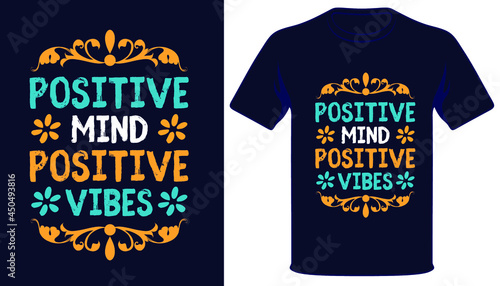Positive mind positive vibes best typography t-shirt design