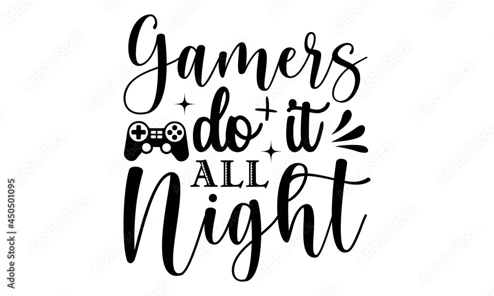 Gamers do it all night SVG, Gamer Svg Bundle Printable Cliparts,Gamer