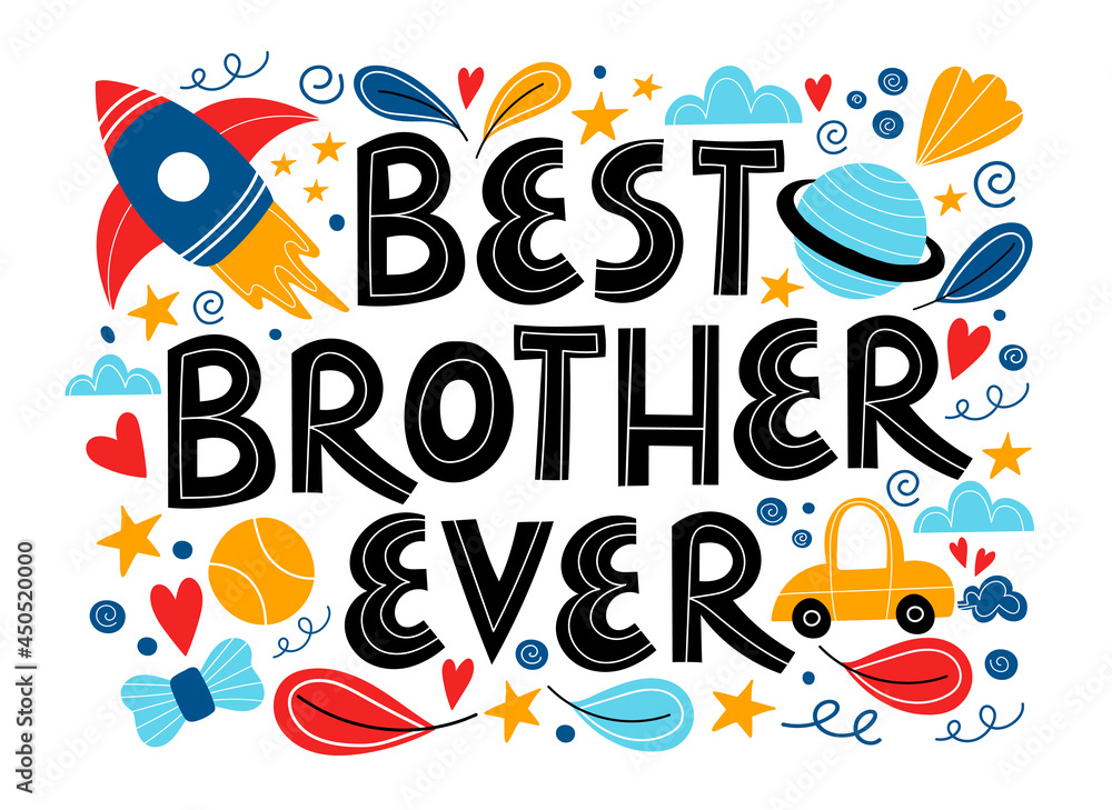Best Brother Ever. Hand drawn vector illustration. Greeting card template, composition with lettering, stars, space elements, car, rocket, abstract shapes. Design for postcards, t-shirt, posters. Best Brother Ever. Hand drawn vector illustration. Greeting card template, composition with lettering, stars, space elements, car, rocket, abstract shapes. Design for postcards, t-shirt, posters.