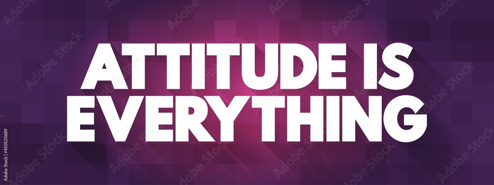 Attitude Is Everything text quote, concept background