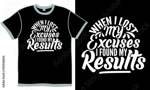 when i lost my excuses i found my results, business finance and industry, motivational quotes human resources t shirt clothing
