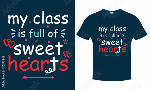 My class is full of sweet hearts -Custom Vintage T-shirt - Teacher's Day Typography Poster. Print
