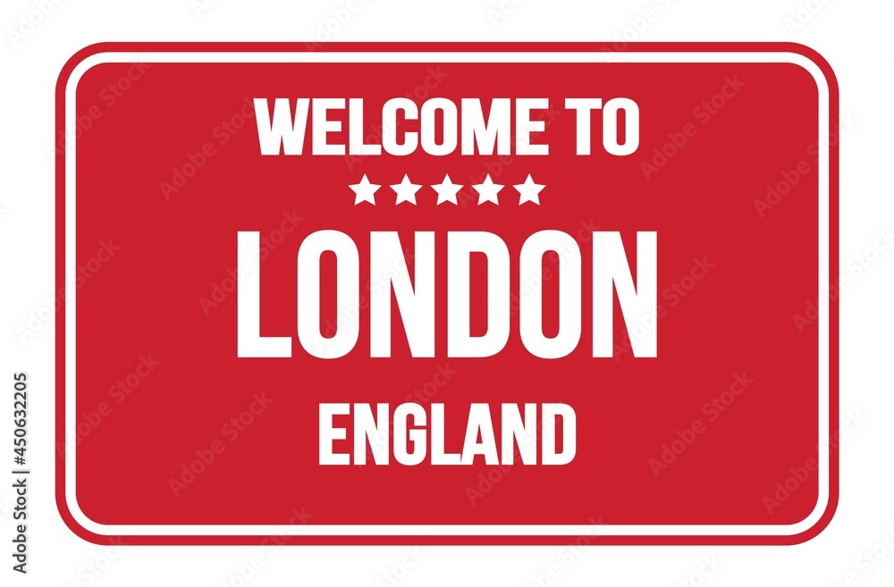 WELCOME TO LONDON - ENGLAND, words written on red street sign stamp WELCOME TO LONDON - ENGLAND, words written on red street sign stamp