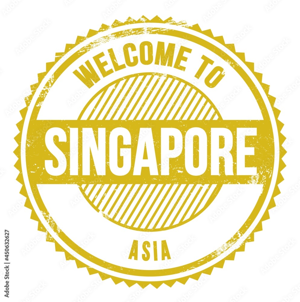 WELCOME TO SINGAPORE - ASIA, words written on yellow stamp WELCOME TO SINGAPORE - ASIA, words written on yellow stamp