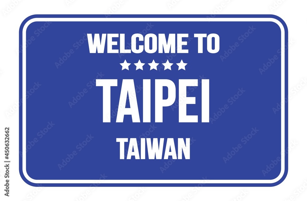 WELCOME TO TAIPEI - TAIWAN, words written on blue street sign stamp WELCOME TO TAIPEI - TAIWAN, words written on blue street sign stamp