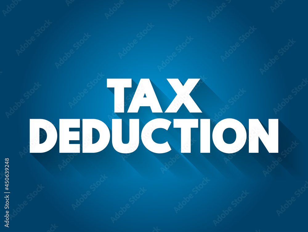 Tax deduction text quote, business concept background