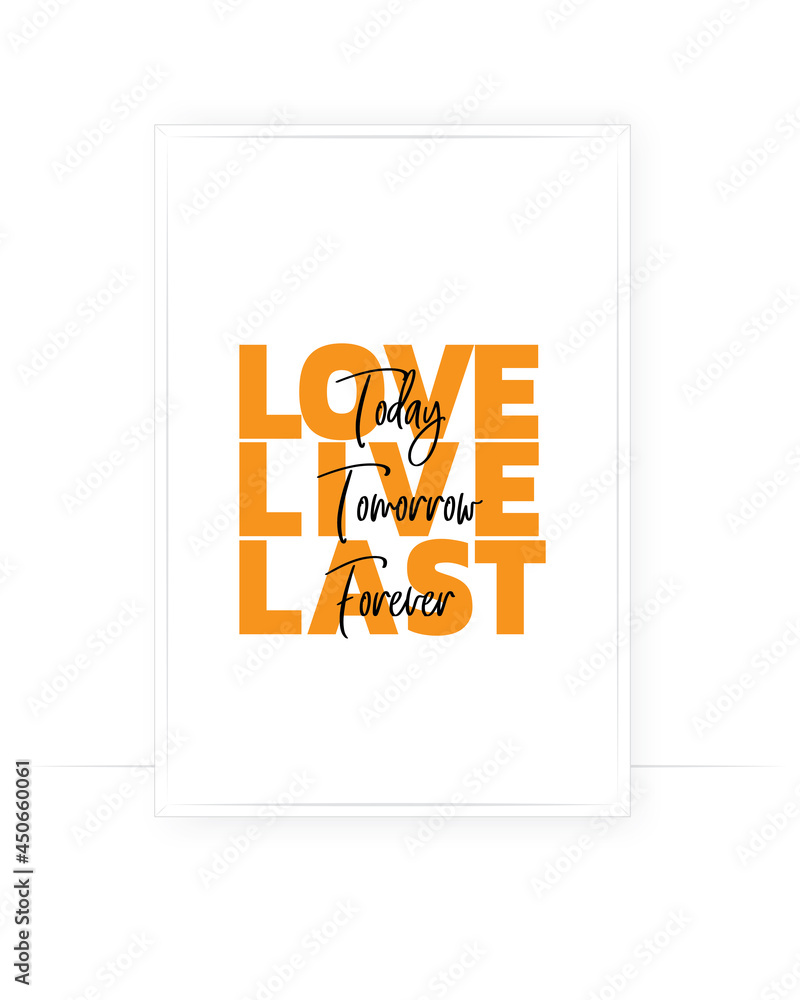 Love today, live tomorrow, last forever, vector. Scandinavian ...