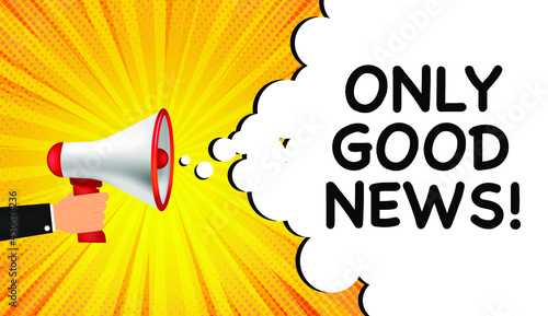 Megaphone with only good news speech. Loudspeaker. Banner for business, marketing and advertising. Pop Art Vector illustration easy editable for Your design.