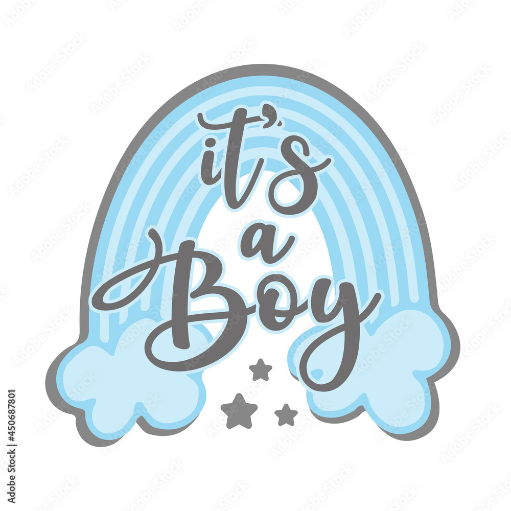 It's A Boy - Newborn greeting with blue rainbow. Good for textile print, poster, greeting card, gender reveal party, baby shower and gifts design.